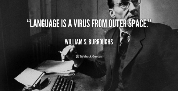 quote-William-S.-Burroughs-language-is-a-virus-from-outer-space-92713